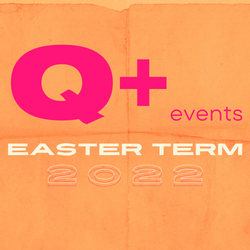 Q+ Easter term events promotional image